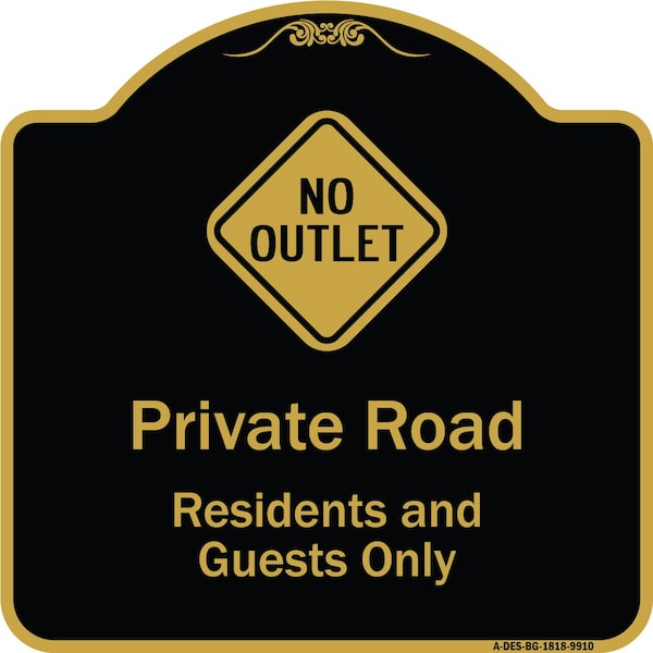 Designer Series-Private Road Residents And Guests Only With No Outlet Symbol, 18" H, BG-1818-9910